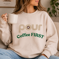 Coffee First Crewneck Sweatshirt – 'Pour' Coffee Lover Pullover